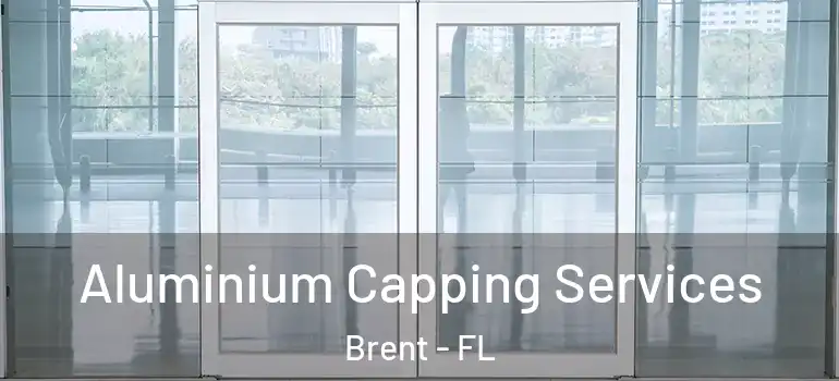Aluminium Capping Services Brent - FL