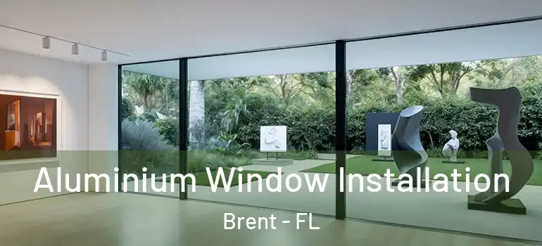 Aluminium Window Installation Brent - FL