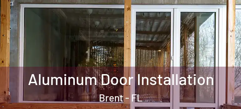 Aluminum Door Installation Brent - FL
