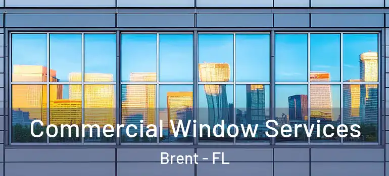 Commercial Window Services Brent - FL