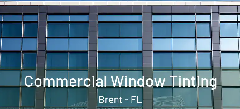 Commercial Window Tinting Brent - FL