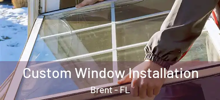 Custom Window Installation Brent - FL