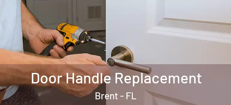 Door Handle Replacement Brent - FL