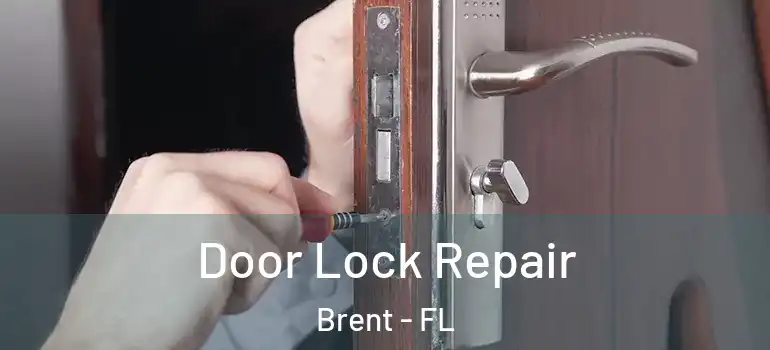 Door Lock Repair Brent - FL