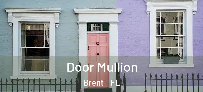 Door Mullion Brent - FL