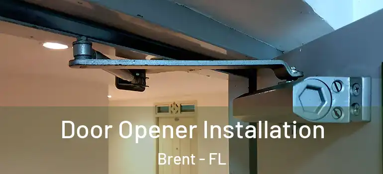 Door Opener Installation Brent - FL