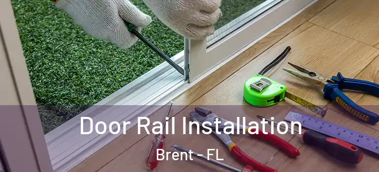 Door Rail Installation Brent - FL