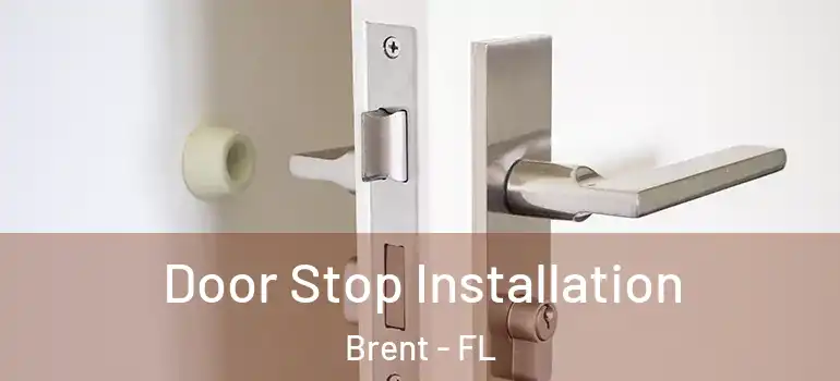 Door Stop Installation Brent - FL
