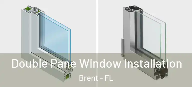Double Pane Window Installation Brent - FL