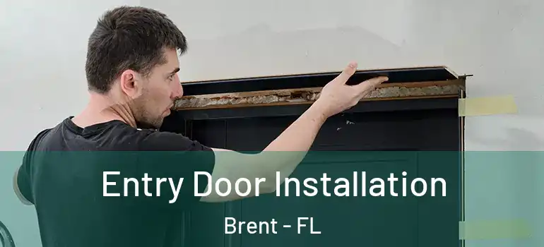 Entry Door Installation Brent - FL