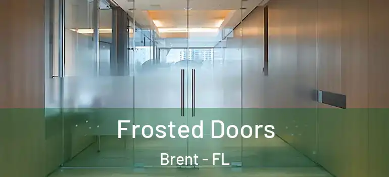 Frosted Doors Brent - FL
