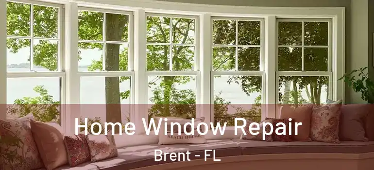 Home Window Repair Brent - FL