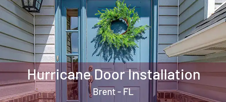 Hurricane Door Installation Brent - FL