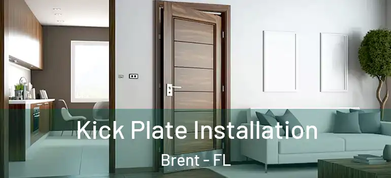 Kick Plate Installation Brent - FL