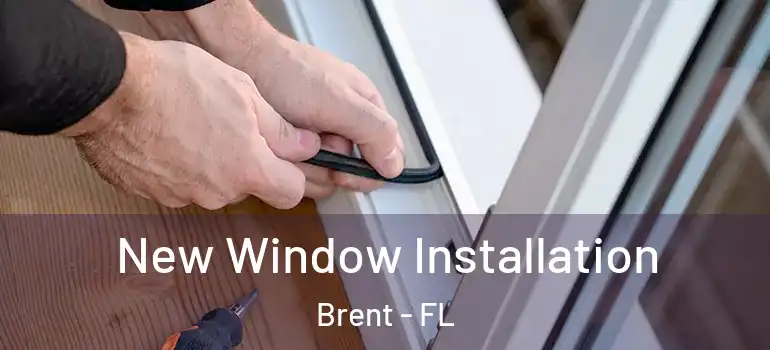  New Window Installation Brent - FL