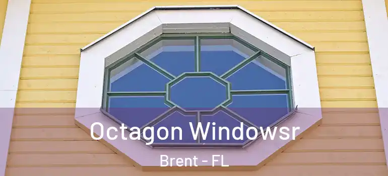  Octagon Windowsr Brent - FL