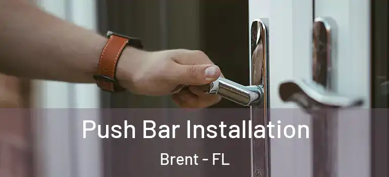  Push Bar Installation Brent - FL
