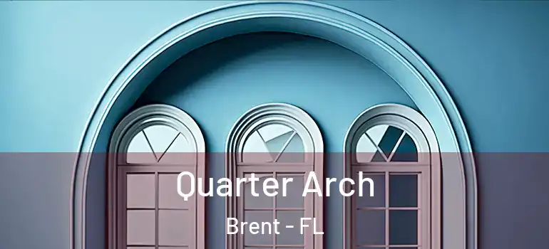 Quarter Arch Brent - FL