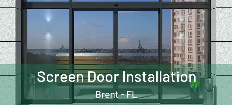Screen Door Installation Brent - FL