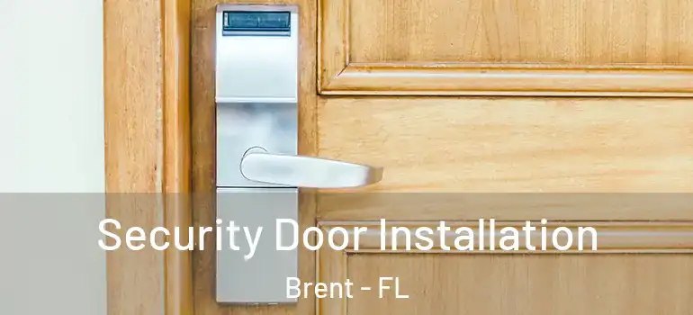Security Door Installation Brent - FL