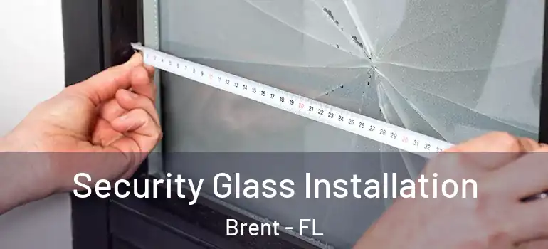 Security Glass Installation Brent - FL