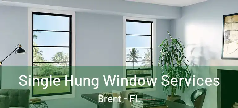 Single Hung Window Services Brent - FL