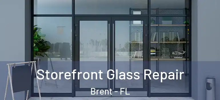 Storefront Glass Repair Brent - FL