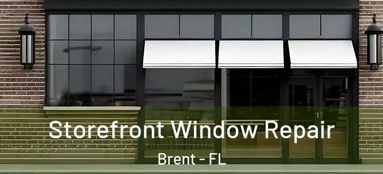 Storefront Window Repair Brent - FL