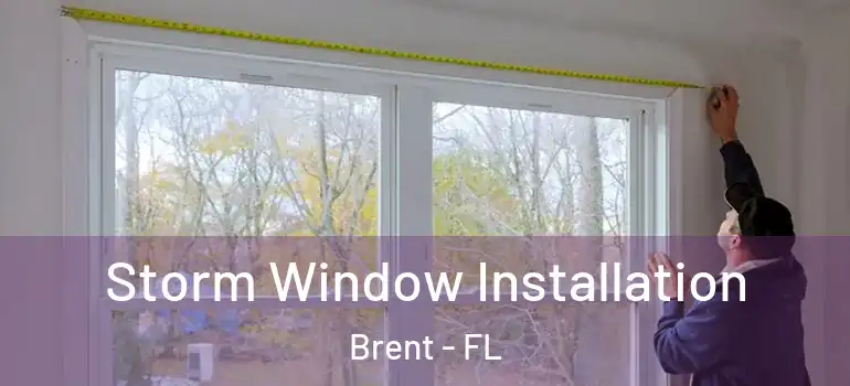  Storm Window Installation Brent - FL