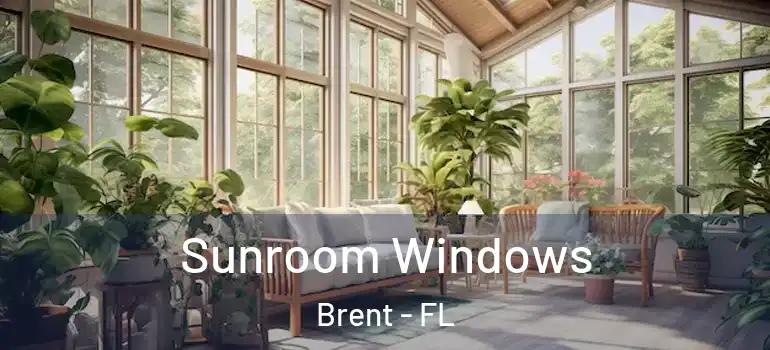 Sunroom Windows Brent - FL