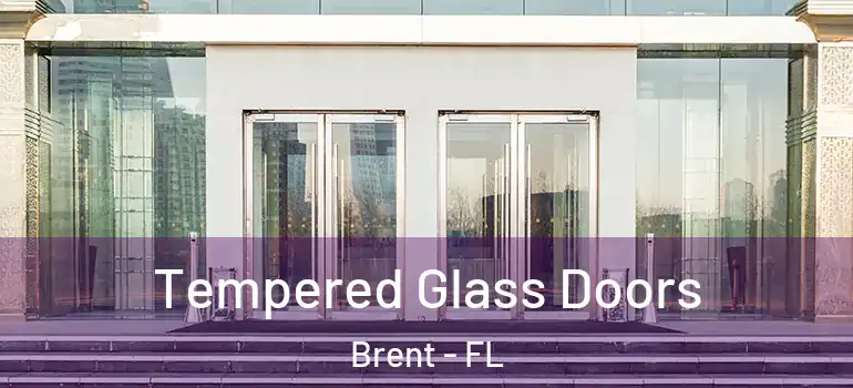 Tempered Glass Doors Brent - FL