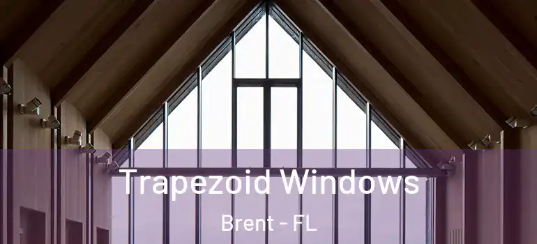Trapezoid Windows Brent - FL