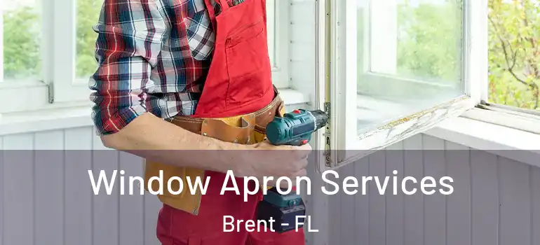 Window Apron Services Brent - FL