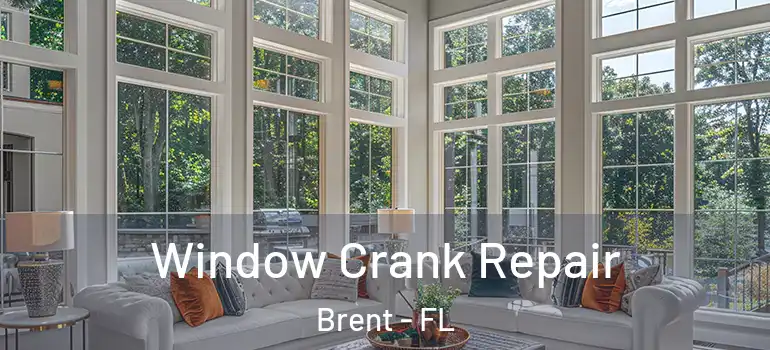 Window Crank Repair Brent - FL