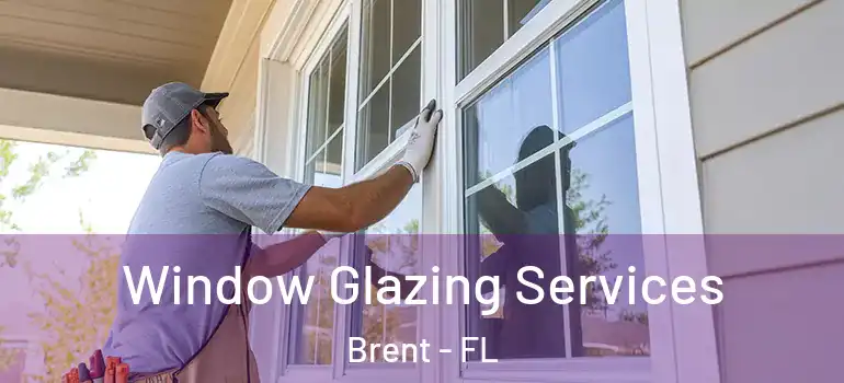 Window Glazing Services Brent - FL
