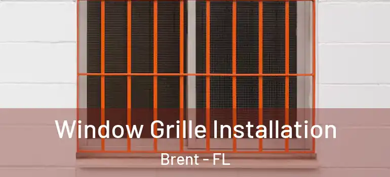 Window Grille Installation Brent - FL