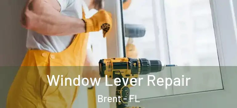 Window Lever Repair Brent - FL