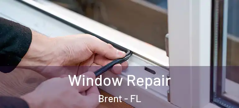 Window Repair Brent - FL