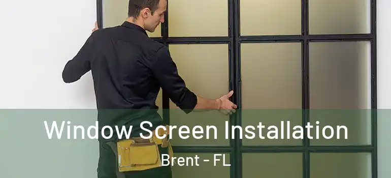  Window Screen Installation Brent - FL
