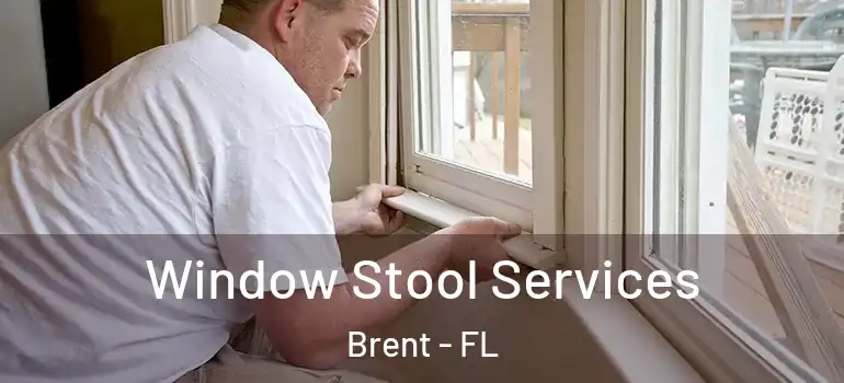 Window Stool Services Brent - FL